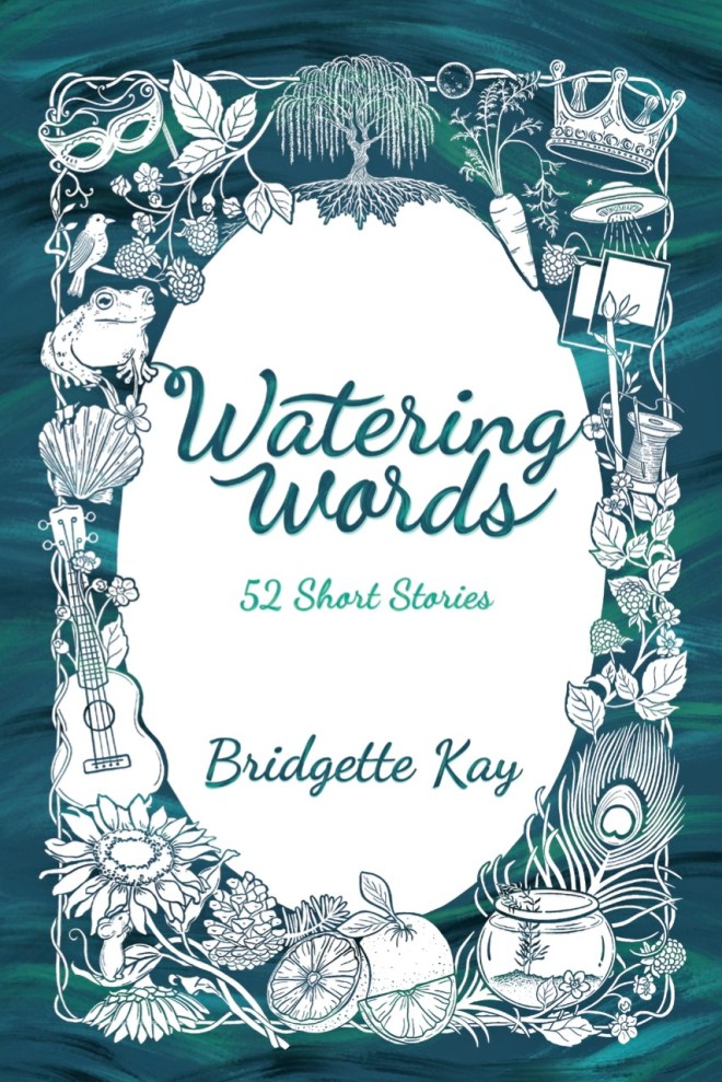 Watering Words: 52 Short Stories